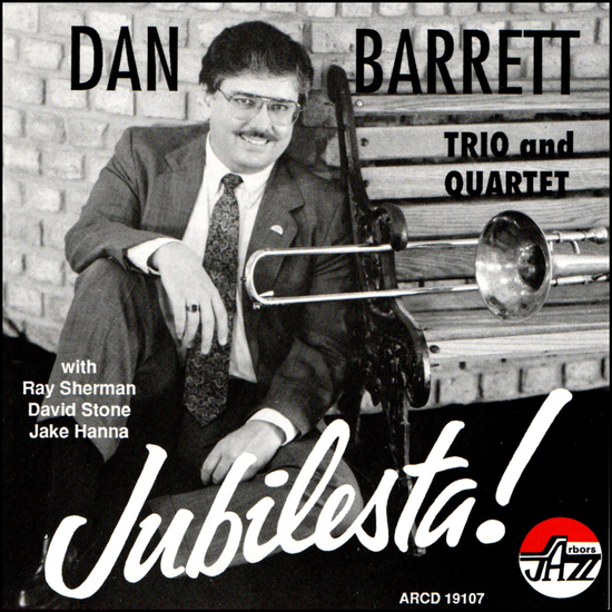 Dan Barrett Trio and Quartet: Jubilesta!