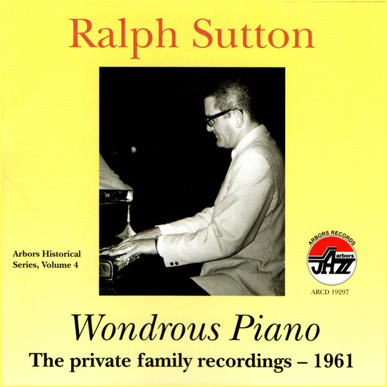 Ralph Sutton: Wondrous Piano, The Private Family Recordings, 1961