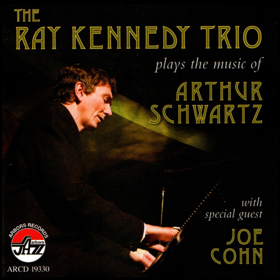 The Ray Kennedy Trio Plays the Music of Arthur Schwartz