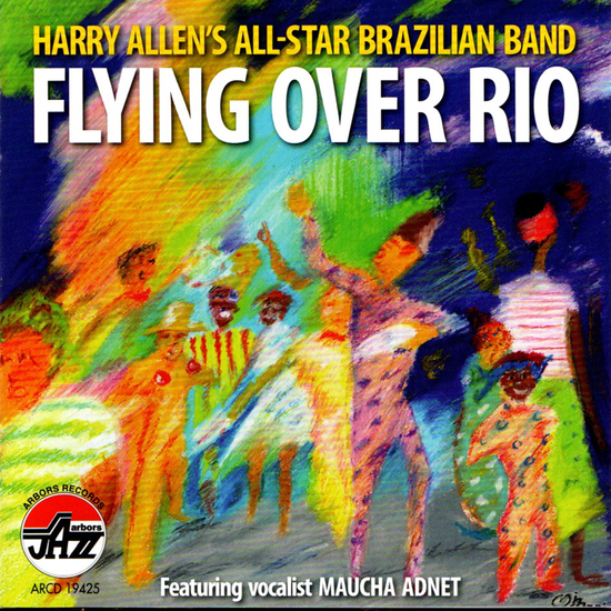 Harry Allen&acute;s All-Star Brazilian Band: Flying Over Rio