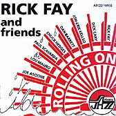 Rick Fay and Friends: Rolling On