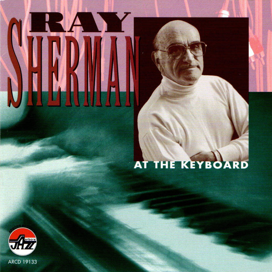 Ray Sherman: At The Keyboard