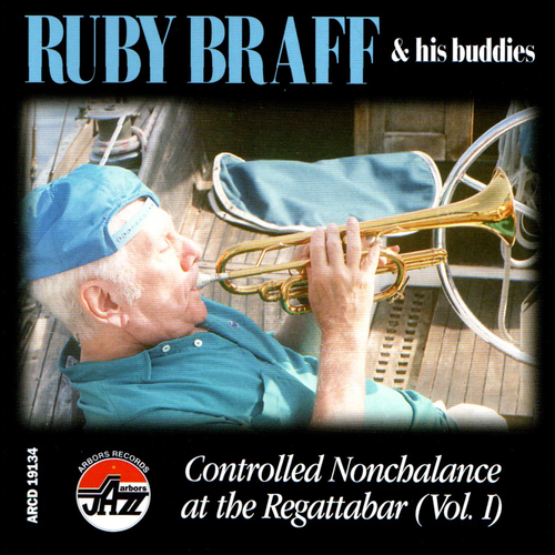 Ruby Braff and his Buddies: Controlled Nonchalance at the Regattabar (Vol. 1)
