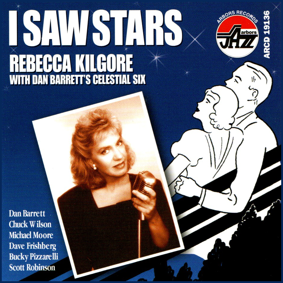 Rebecca Kilgore with Dan Barrett's Celestial Six: I Saw Stars