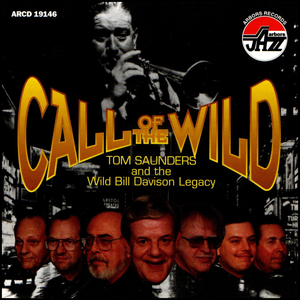 Tom Saunders and the Wild Bill Davison Legacy: Call of the Wild