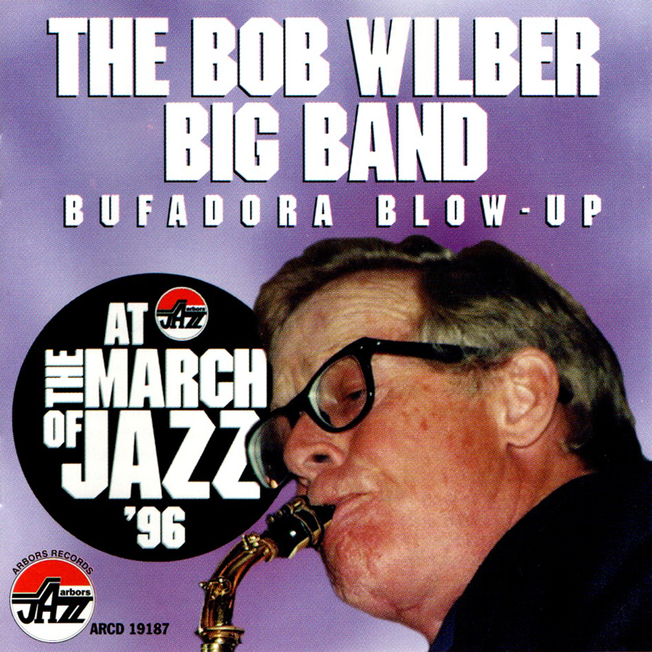 The Bob Wilber Big Band At the March of Jazz '96: Bufadora Blowup