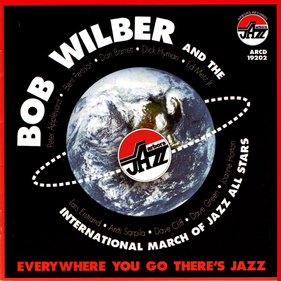 Bob Wilber and the International March of Jazz All Stars: Everywhere You Go There's Jazz