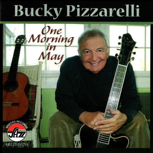 Bucky Pizzarelli: One Morning in May