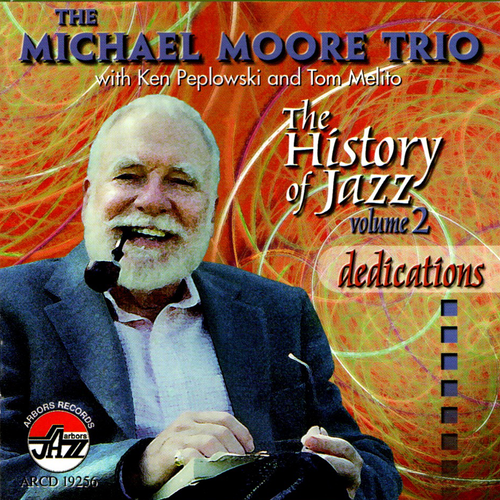 The Michael Moore Trio: The History of Jazz Vol. 2: Dedications