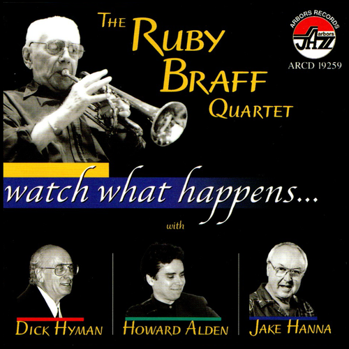 The Ruby Braff Quartet with Dick Hyman and Howard Alden: Watch What Happens