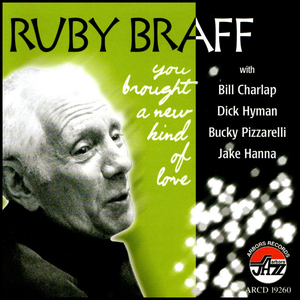 Ruby Braff: You Brought a New Kind of Love with Bill Charlap and Dick Hyman