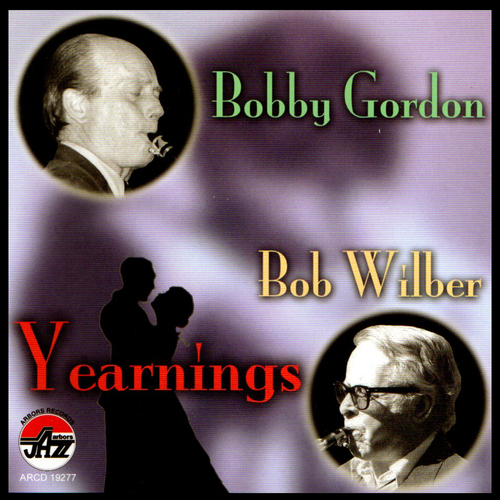 Bobby Gordon and Bob Wilber: Yearnings