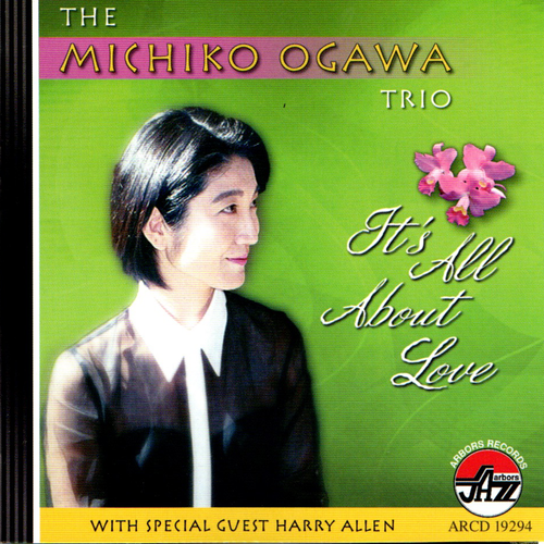 The Michiko Ogawa Trio: It's All About Love, featuring Harry Allen