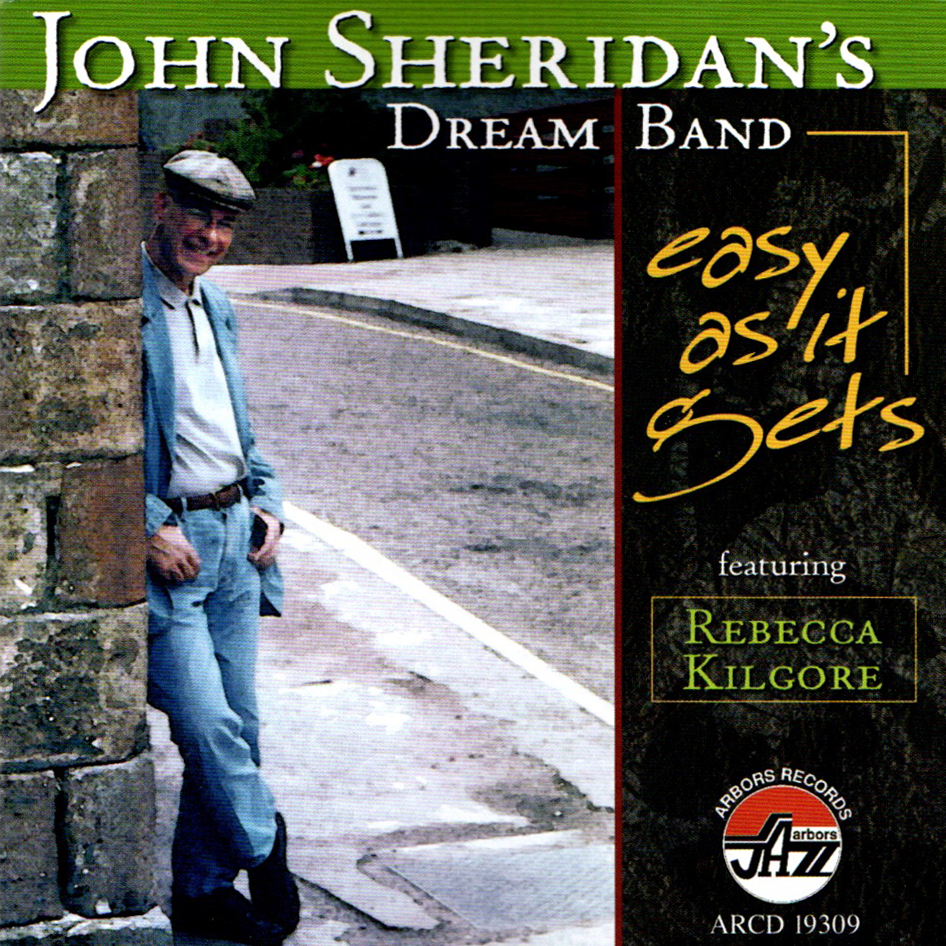 John Sheridan's Dream Band: Easy As It Gets, Featuring Rebecca Kilgore
