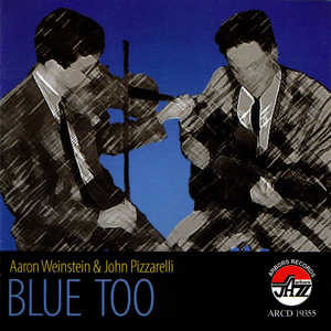 Aaron Weinstein & John Pizzarelli:  Blue Too