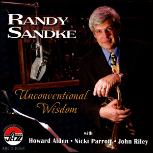 Randy Sandke: Unconventional Wisdom