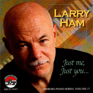 Larry Ham: Just Me, Just You