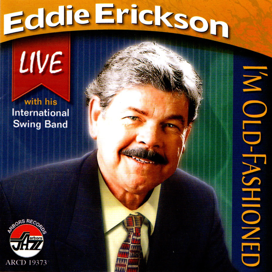 Eddie Erickson: I'm Old Fashioned