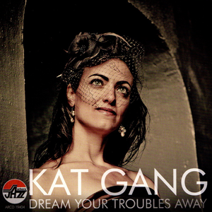 Kat Gang: Dream Your Troubles Away