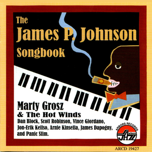 Marty Grosz and the Hot Winds: James P. Johnson Songbook