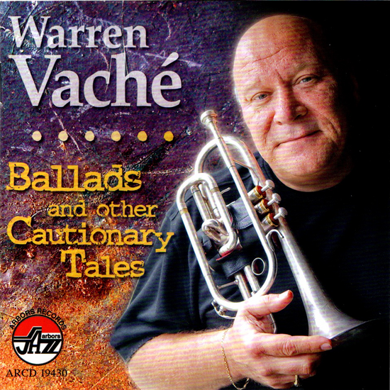 Warren Vache: Ballads & Other Cautionary Tales