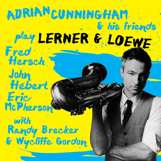 Adrian Cunningham & His Friends Play Lerner & Loewe